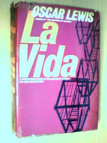 LA Vida: A Puerto Rican Family in the Culture of Poverty--San Juan and New York.