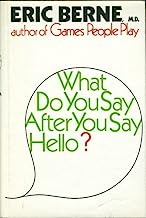 Book Cover What do you say after you say hello?: The psychology of human destiny