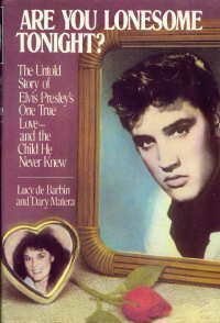 Book Cover Are You Lonesome Tonight? The Untold Story of Elvis Presley's One True Love and the Child He Never Knew