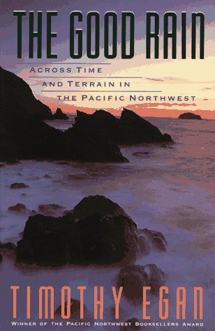 Book Cover The Good Rain: Across Time & Terrain in the Pacific Northwest