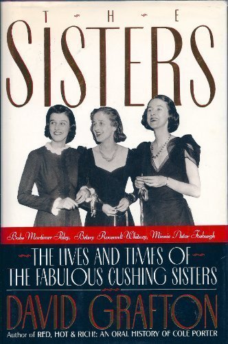 Book Cover The Sisters: Babe Mortimer Paley, Betsey Roosevelt Whitney, Minnie Astor Fosburgh - The Lives and Times of the Fabulous Cushing Sisters