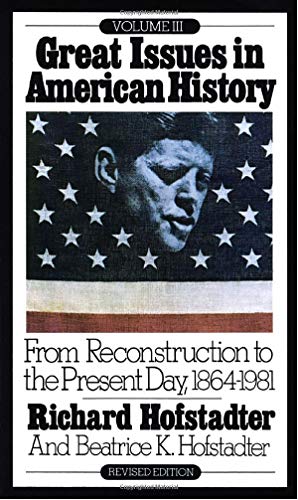 Book Cover Great Issues in American History, Vol. III: From Reconstruction to the Present Day, 1864-1981