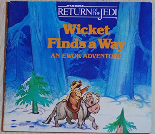 Wicket Finds a Way: An Ewok Adventure