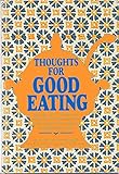 Thoughts for Good Eating.