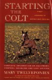 Starting the Colt (First Two Years of Your Horse's Life)