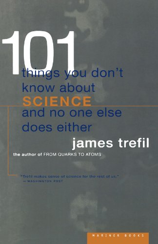 101 Things You Don't Know About Science and No One Else Does Either