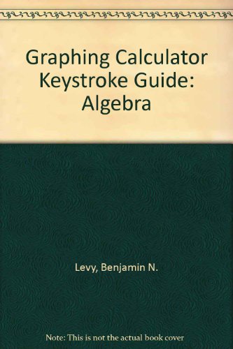 Graphing Calculator Keystroke Guide: Algebra