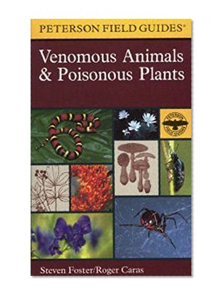 Book Cover A Field Guide to Venomous Animals and Poisonous Plants: North America North of Mexico (Peterson Field Guides)
