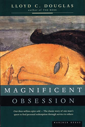 Magnificent Obsession: A Beloved Literary Classic of Redemption, Sacrifice, and Grace