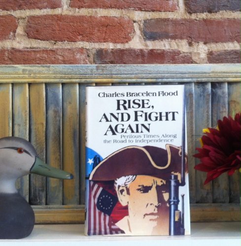 Rise, and Fight Again: Perilous Times Along the Road to Independence