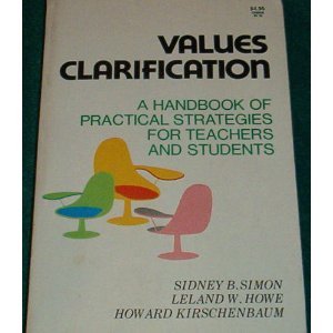 Values Clarification: A Handbook of Practical Strategies for Teachers and Students
