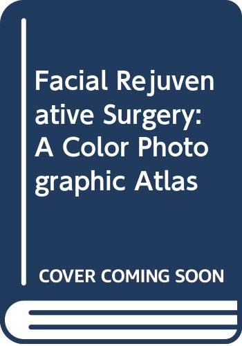 Facial Rejuvenative Surgery: A Color Photographic Atlas