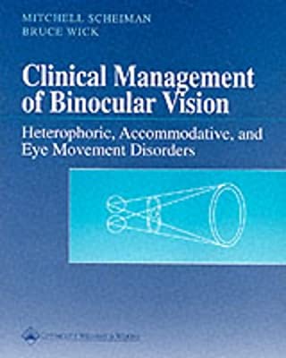 Clinical Management of Binocular Vision: Heterophoric, Accommodative, and Eye Movement Disorders (Primary Vision Care)