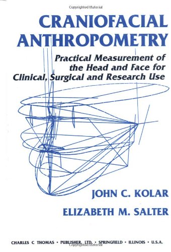 Craniofacial Anthropometry: Practical Measurement of the Head and Face for Clinical, Surgical,and Research Use