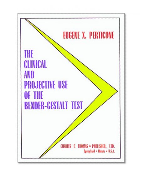 The Clinical and Projective Use of the Bender-Gestalt Test