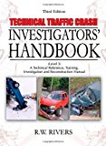 Technical Traffic Crash Investigators' Handbook: A Technical Reference, Training, Investigation and Reconstruction Manual: Level 3
