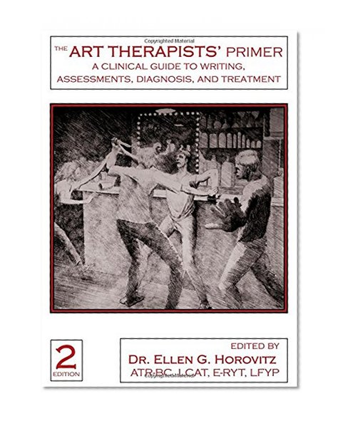 Book Cover The Art Therapists' Primer: A Clinical Guide to Writing Assessments, Diagnosis and Treatment