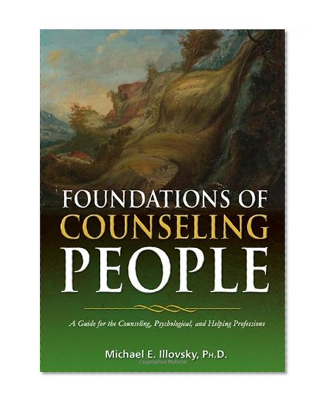 Foundations of Counseling People: A Guide for the Counseling, Psychological, and Helping Professions