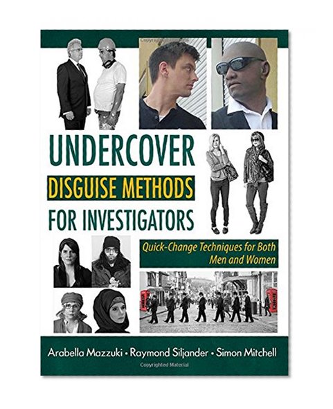 Undercover Disguise Methods for Investigators: Quick-Change Techniques for Both Men and Women