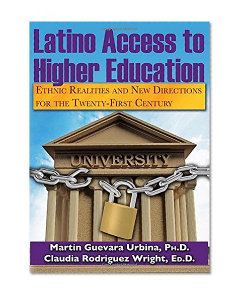 Latino Access to Higher Education: Ethnic Realitites and New Directions for the Twenty-first Century