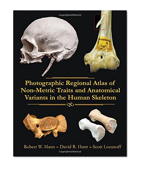 Photographic Regional Atlas of Non-Metric Traits and Anatomical Variants in the Human Skeleton