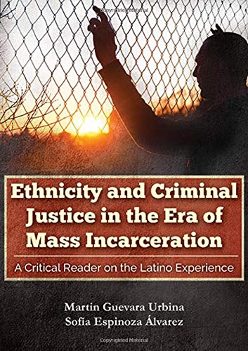 Book Cover Ethnicity and Criminal Justice in the Era of Mass Incarceration: A Critical Reader on the Latino Experience