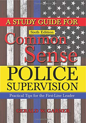 Book Cover A Study Guide for Common Sense Police Supervision: Practical Tips for the First-line Leader