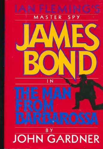 The Man from Barbarossa: Ian Fleming's Master Spy James Bond