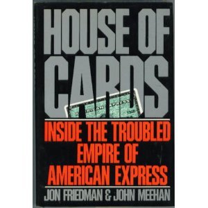 House of Cards: Inside teh Troubled Empire of American Express