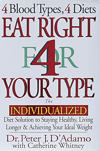 Book Cover Eat Right 4 Your Type: The Individualized Diet Solution to Staying Healthy, Living Longer & Achieving Your Ideal Weight