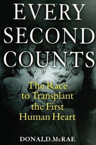 Book Cover Every Second Counts: The Race to Transplant the First Human Heart