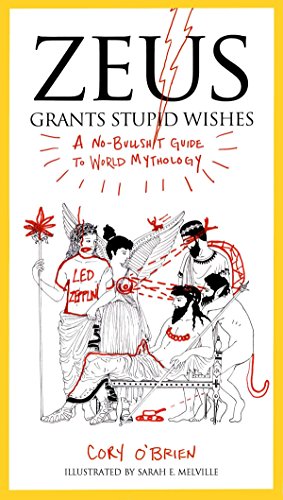 Book Cover Zeus Grants Stupid Wishes: A No-Bullshit Guide to World Mythology