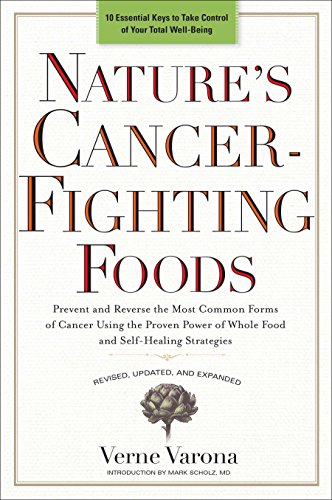 Book Cover Nature's Cancer-Fighting Foods: Prevent and Reverse the Most Common Forms of Cancer Using the Proven Power of Whole Food and Self-Healing Strategies