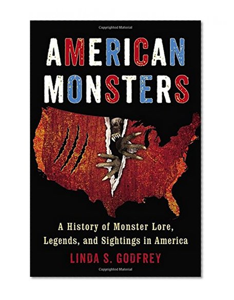 Book Cover American Monsters: A History of Monster Lore, Legends, and Sightings in America