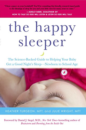 Book Cover The Happy Sleeper: The Science-Backed Guide to Helping Your Baby Get a Good Night's Sleep-Newborn to School Age