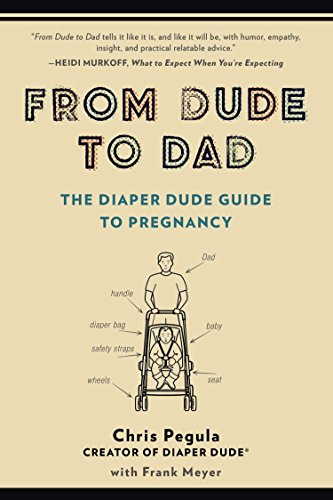 Book Cover From Dude to Dad: The Diaper Dude Guide to Pregnancy