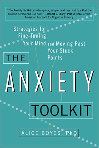 Book Cover The Anxiety Toolkit: Strategies for Fine-Tuning Your Mind and Moving Past Your Stuck Points
