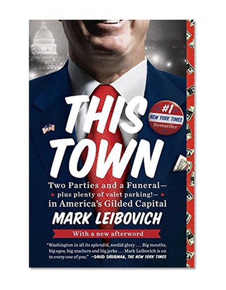 Book Cover This Town: Two Parties and a Funeral-Plus, Plenty of Valet Parking!-in America's Gilded Capital
