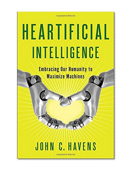 Book Cover Heartificial Intelligence: Embracing Our Humanity to Maximize Machines