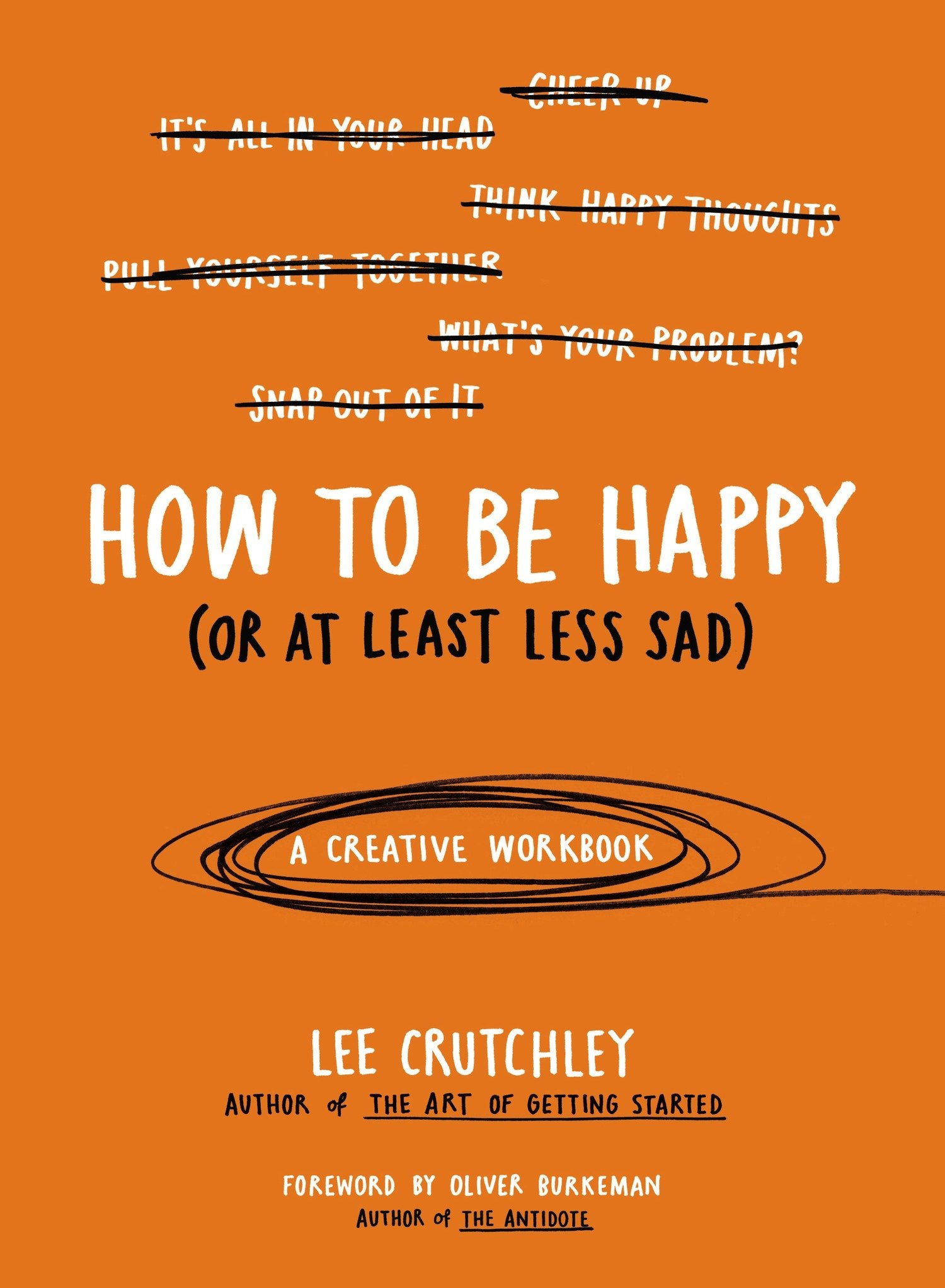 Book Cover How to Be Happy (Or at Least Less Sad): A Creative Workbook