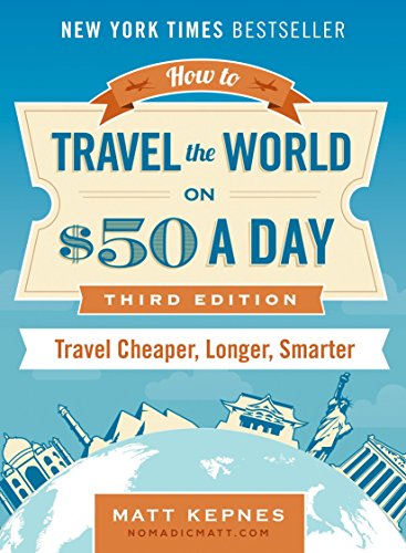 Book Cover How to Travel the World on $50 a Day: Third Edition: Travel Cheaper, Longer, Smarter