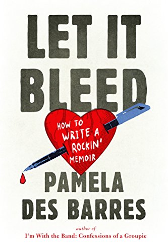 Book Cover Let It Bleed: How to Write a Rockin' Memoir