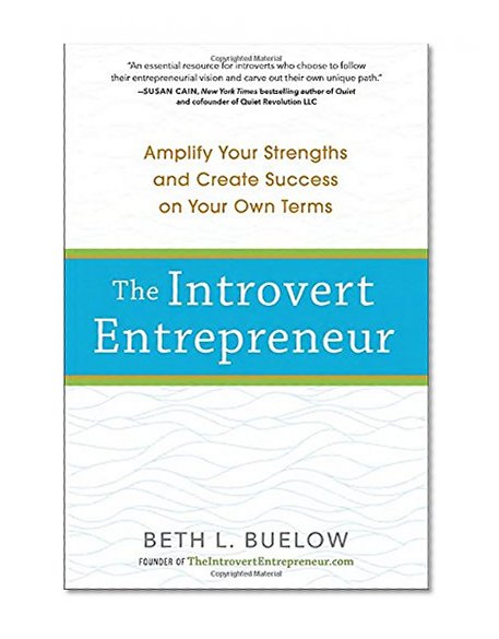 Book Cover The Introvert Entrepreneur: Amplify Your Strengths and Create Success on Your Own Terms