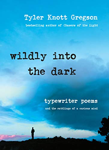 Book Cover Wildly into the Dark: Typewriter Poems and the Rattlings of a Curious Mind