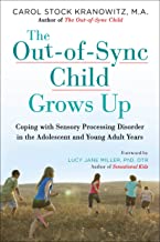 Book Cover The Out-of-Sync Child Grows Up: Coping with Sensory Processing Disorder in the Adolescent and Young Adult Years (The Out-of-Sync Child Series)