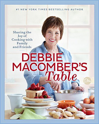 Book Cover Debbie Macomber's Table: Sharing the Joy of Cooking with Family and Friends: A Cookbook