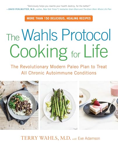 Book Cover The Wahls Protocol Cooking for Life: The Revolutionary Modern Paleo Plan to Treat All Chronic Autoimmune Conditions