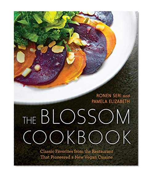 Book Cover The Blossom Cookbook: Classic Favorites from the Restaurant That Pioneered a New Vegan Cuisine