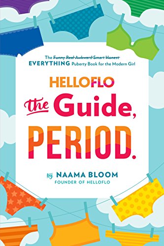 Book Cover HelloFlo: The Guide, Period.: The Everything Puberty Book for the Modern Girl