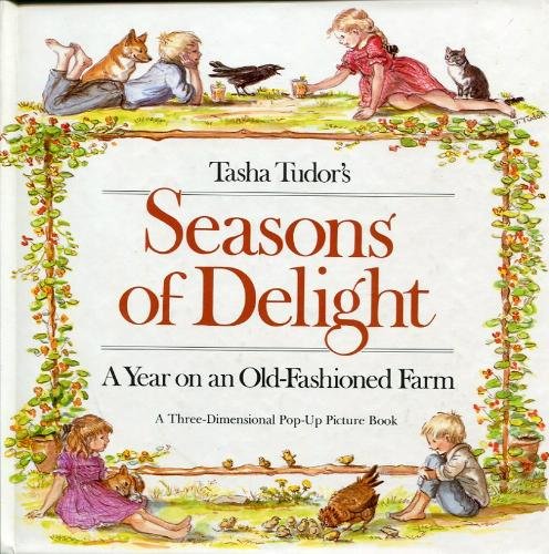 Tasha Tudor's Seasons of Delight: A Year on an Old-Fashioned Farm- A Three-Dimensional Pop-Up Picture Book